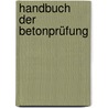 Handbuch der Betonprüfung door Hans W. Iken