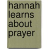Hannah Learns about Prayer door Stephanie Waldron