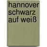 Hannover schwarz auf weiß door Michael Narten