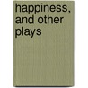 Happiness, and Other Plays door John Hartley Manners