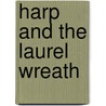 Harp And The Laurel Wreath door Laura Berquist