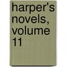 Harper's Novels, Volume 11 by Firm Harper