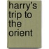 Harry's Trip To The Orient