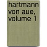Hartmann Von Aue, Volume 1 door Hartmann/