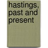 Hastings, Past And Present door Mary Matilda Howard