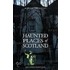 Haunted Places of Scotland