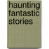 Haunting Fantastic Stories
