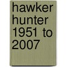 Hawker Hunter 1951 To 2007 door David J. Griffin