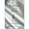He's The Keeper Of My Soul door Aleysha R. Proctor