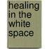 Healing In The White Space