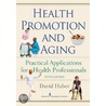 Health Promotion And Aging door Ph.D. Haber David