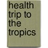 Health Trip to the Tropics