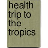 Health Trip to the Tropics door Nathaniel Parker Willis