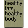 Healthy Fats, Healthy Body by Mike Fillon
