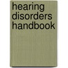 Hearing Disorders Handbook by Maurice H. Miller