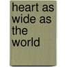 Heart As Wide As The World by Sharon Salzberg