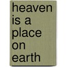 Heaven Is A Place On Earth by Michael E. Wittmer