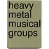 Heavy Metal Musical Groups