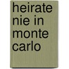 Heirate nie in Monte Carlo by Graham Greene