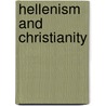 Hellenism And Christianity door Edwyn Robert Bevan