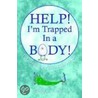 Help I'm Trapped In A Body door Esateys