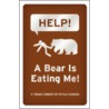 Help! a Bear Is Eating Me! by Mykle Hansen