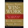 Helping People Win at Work by Kenneth H. Blanchard