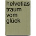 Helvetias Traum vom Glück