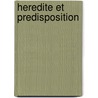 Heredite Et Predisposition by Albert Mairet