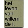 Het Leven Van Willem de I. by Levinus Ferdinand De Beaufort