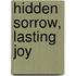 Hidden Sorrow, Lasting Joy