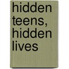Hidden Teens, Hidden Lives by Linda Jacobs Altman