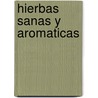 Hierbas Sanas y Aromaticas door Francisco Javier Alonso de La Paz