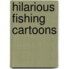 Hilarious Fishing Cartoons by John Troy