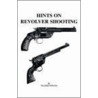 Hints On Revolver Shooting by Walter Winaus