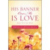 His Banner Over Me Is Love by Sheila Mitchell