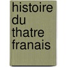 Histoire Du Thatre Franais door Charles Guillaume Etienne