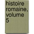 Histoire Romaine, Volume 5