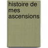 Histoire de Mes Ascensions door Gaston Tissandier