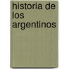 Historia de Los Argentinos door Cesar Garcia Belsunce