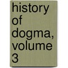 History Of Dogma, Volume 3 door Neil Buchanan