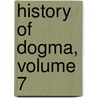 History Of Dogma, Volume 7 door Neil Buchanan