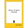 History Of Queen Elizabeth door Jacob Abbott