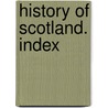 History Of Scotland. Index door Patrick Fraser Tytler