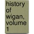 History of Wigan, Volume 1