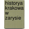 Historya Krakowa W Zarysie door Klemens Kowski