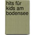 Hits für Kids am Bodensee