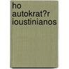 Ho Autokrat?r Ioustinianos door Paulos Karolid's
