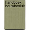 Handboek bouwbesluit by R. van Overveld