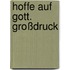 Hoffe auf Gott. Großdruck